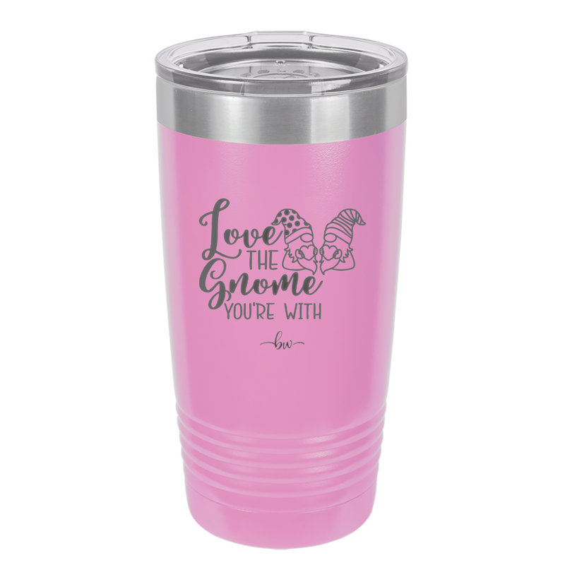Love the Gnome You're With - Laser Engraved Stainless Steel Drinkware - 2549 -