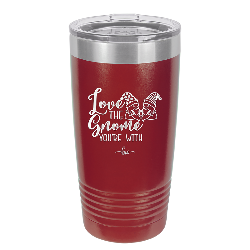 Love the Gnome You're With - Laser Engraved Stainless Steel Drinkware - 2549 -
