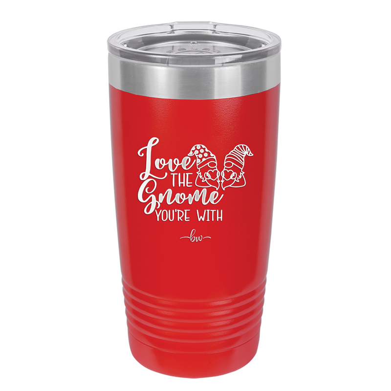 Love the Gnome You're With - Laser Engraved Stainless Steel Drinkware - 2549 -