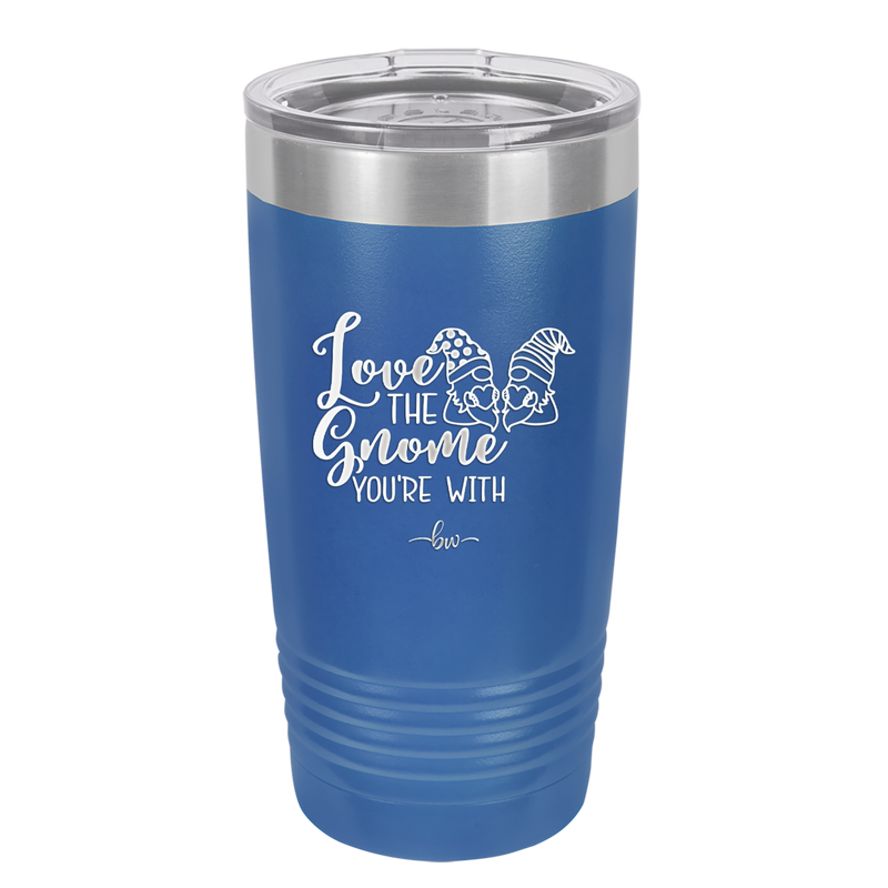Love the Gnome You're With - Laser Engraved Stainless Steel Drinkware - 2549 -
