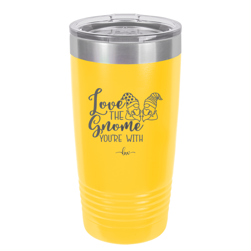Love the Gnome You're With - Laser Engraved Stainless Steel Drinkware - 2549 -