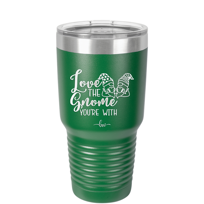 Love the Gnome You're With - Laser Engraved Stainless Steel Drinkware - 2549 -