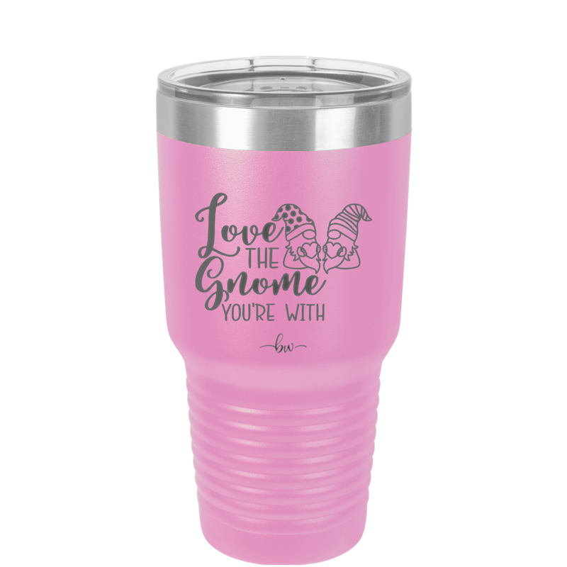 Love the Gnome You're With - Laser Engraved Stainless Steel Drinkware - 2549 -