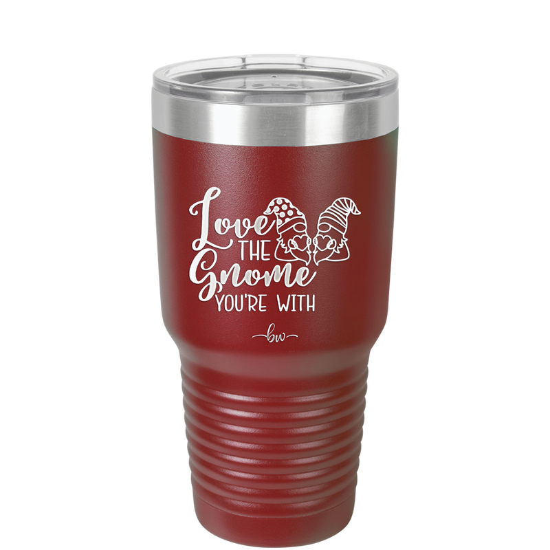 Love the Gnome You're With - Laser Engraved Stainless Steel Drinkware - 2549 -