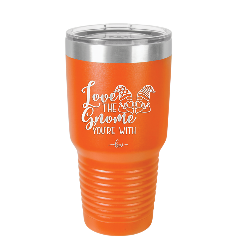 Love the Gnome You're With - Laser Engraved Stainless Steel Drinkware - 2549 -