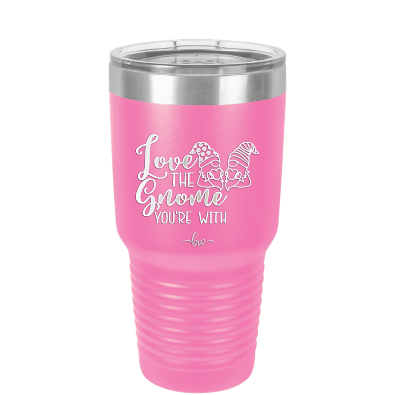 Love the Gnome You're With - Laser Engraved Stainless Steel Drinkware - 2549 -