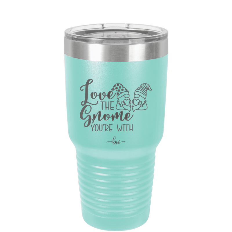 Love the Gnome You're With - Laser Engraved Stainless Steel Drinkware - 2549 -