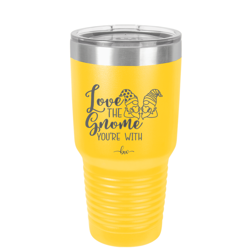 Love the Gnome You're With - Laser Engraved Stainless Steel Drinkware - 2549 -