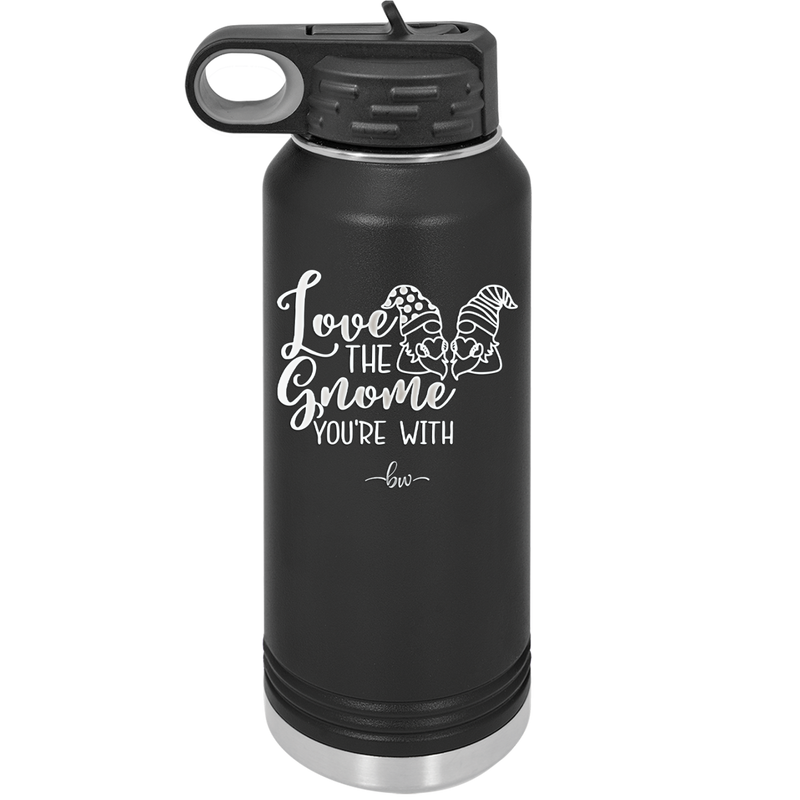 Love the Gnome You're With - Laser Engraved Stainless Steel Drinkware - 2549 -