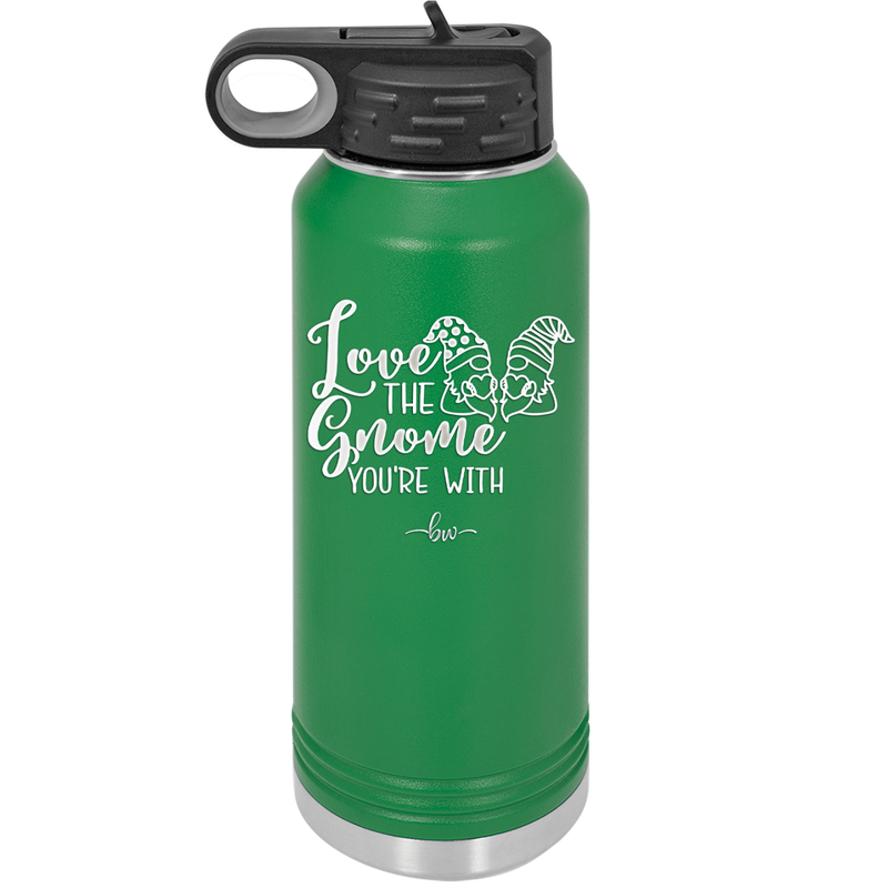 Love the Gnome You're With - Laser Engraved Stainless Steel Drinkware - 2549 -