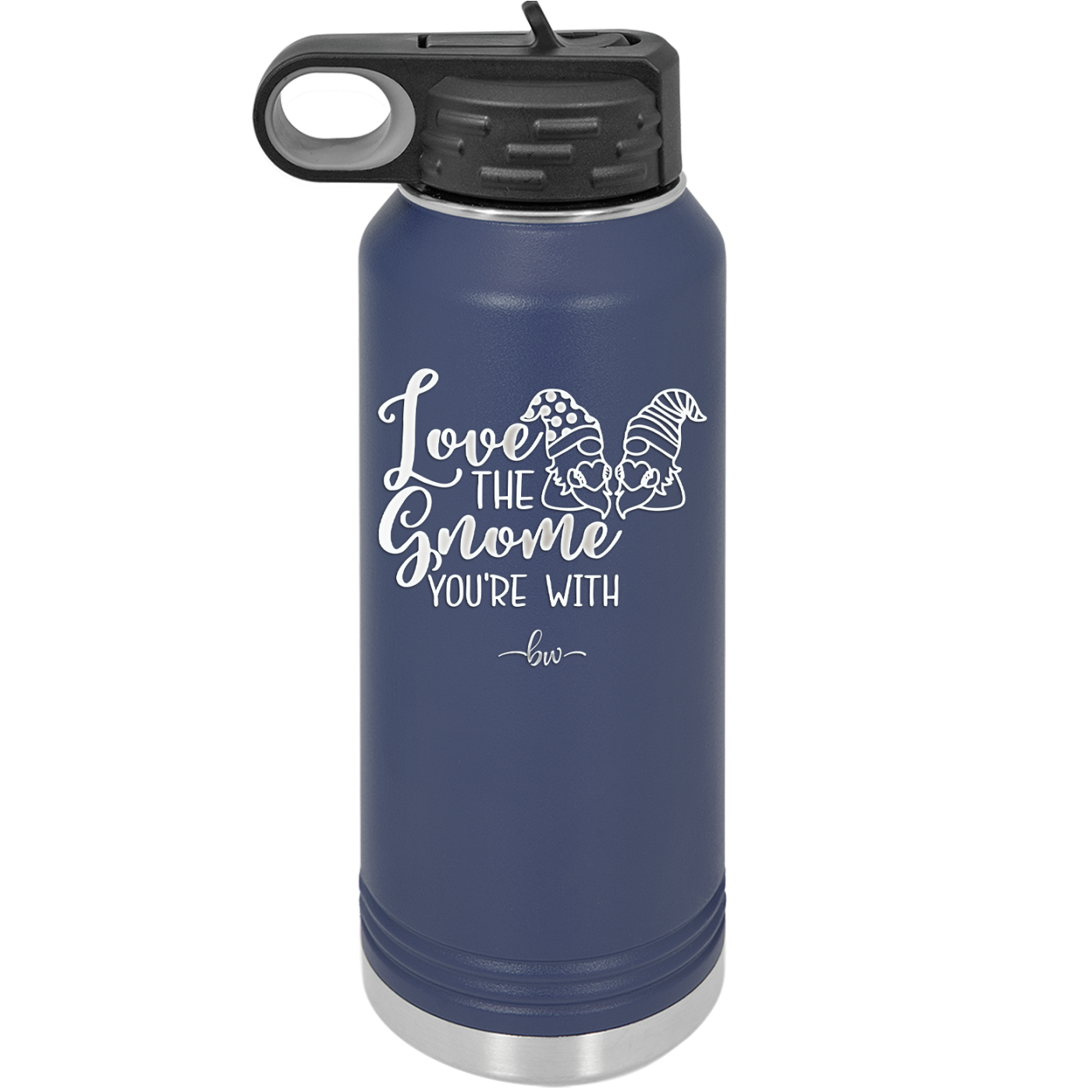 Love the Gnome You're With - Laser Engraved Stainless Steel Drinkware - 2549 -
