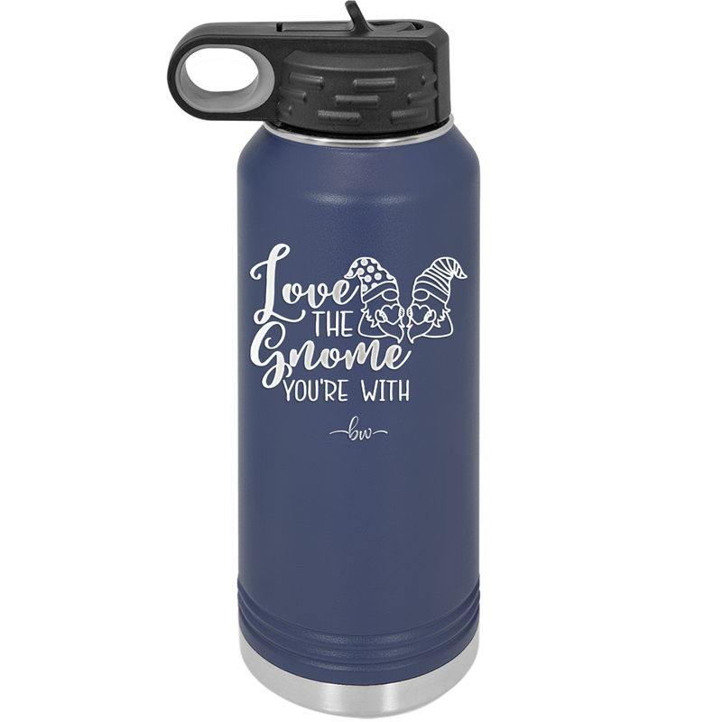 Love the Gnome You're With - Laser Engraved Stainless Steel Drinkware - 2549 -