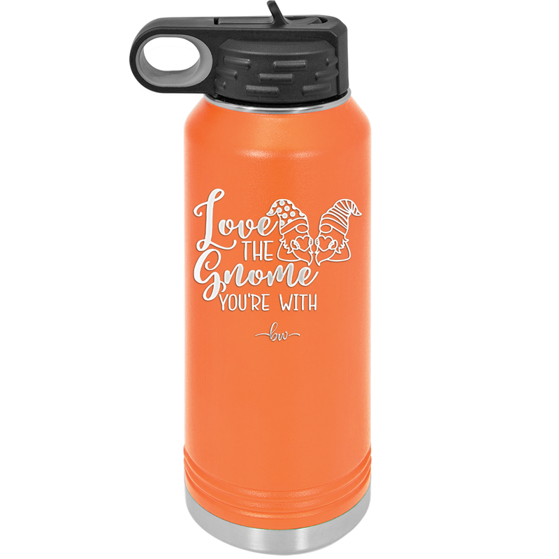 Love the Gnome You're With - Laser Engraved Stainless Steel Drinkware - 2549 -