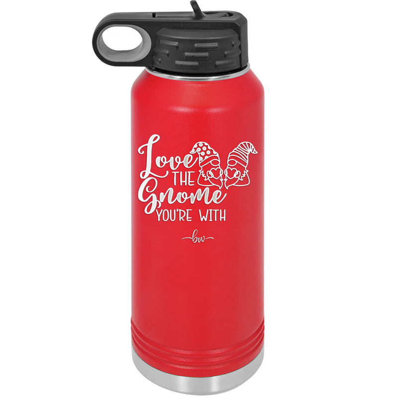 Love the Gnome You're With - Laser Engraved Stainless Steel Drinkware - 2549 -