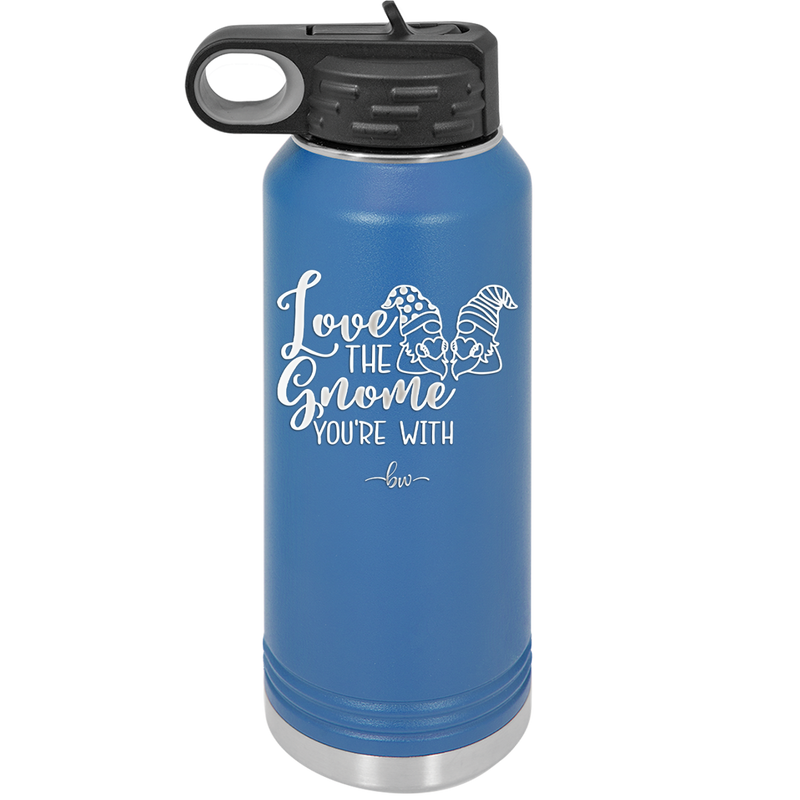 Love the Gnome You're With - Laser Engraved Stainless Steel Drinkware - 2549 -