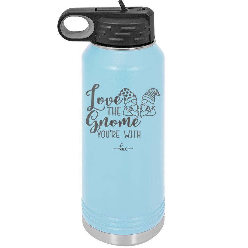 Love the Gnome You're With - Laser Engraved Stainless Steel Drinkware - 2549 -