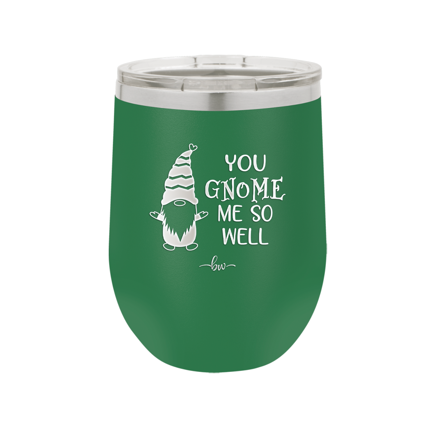 You Gnome Me So Well - Laser Engraved Stainless Steel Drinkware - 2550 -
