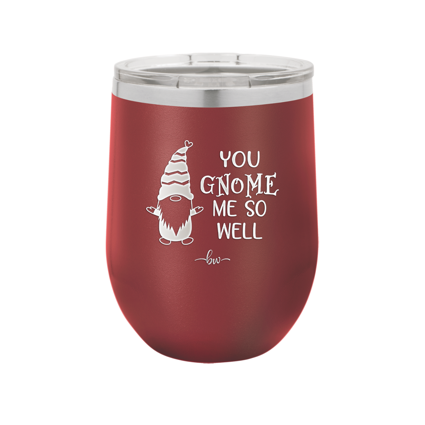 You Gnome Me So Well - Laser Engraved Stainless Steel Drinkware - 2550 -