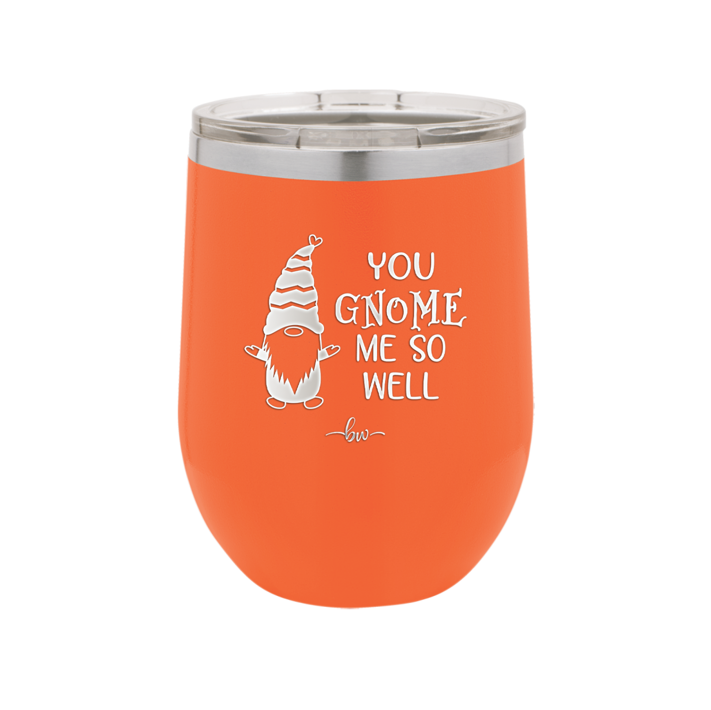 You Gnome Me So Well - Laser Engraved Stainless Steel Drinkware - 2550 -