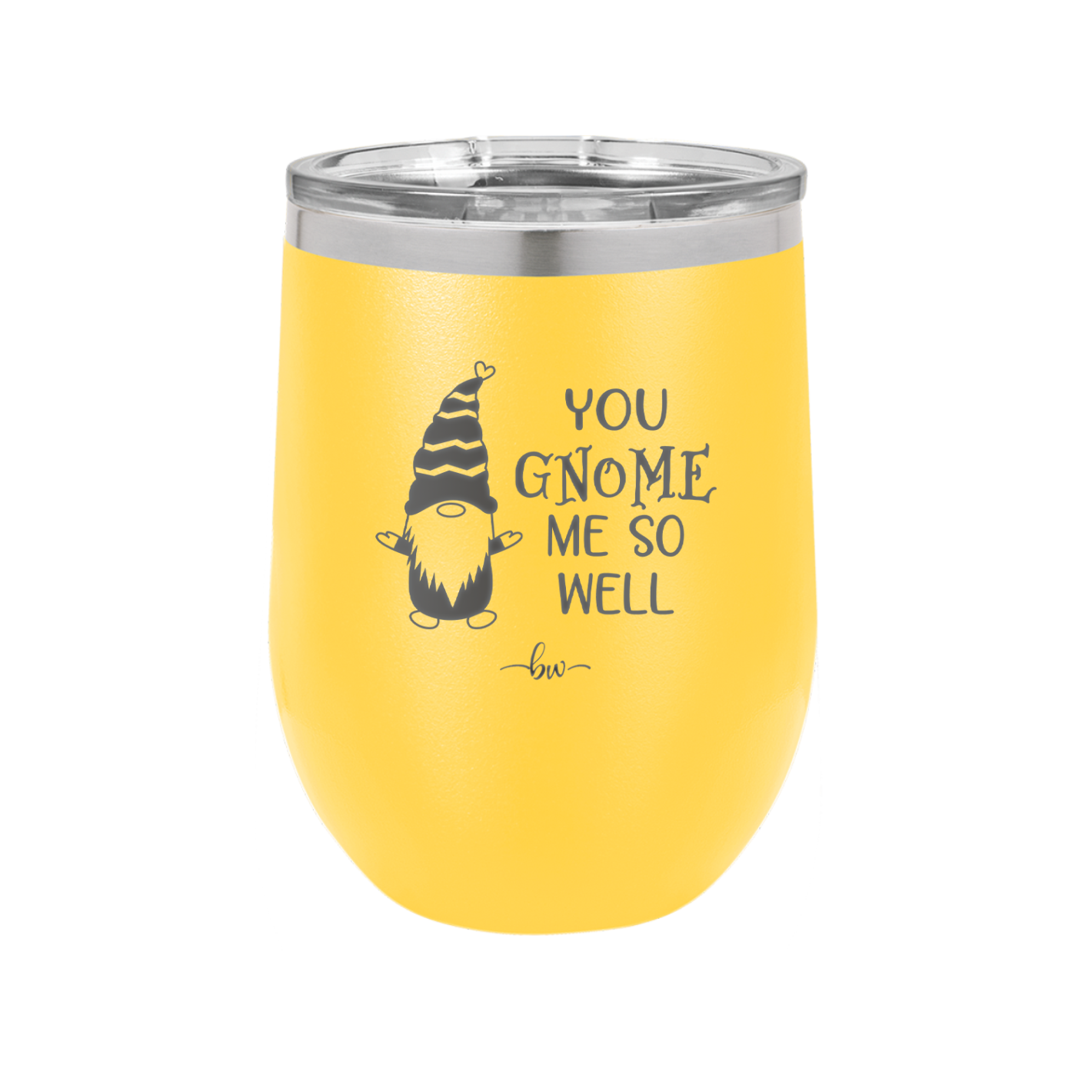 You Gnome Me So Well - Laser Engraved Stainless Steel Drinkware - 2550 -