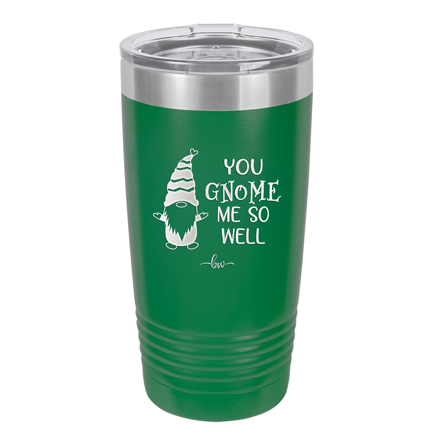 You Gnome Me So Well - Laser Engraved Stainless Steel Drinkware - 2550 -