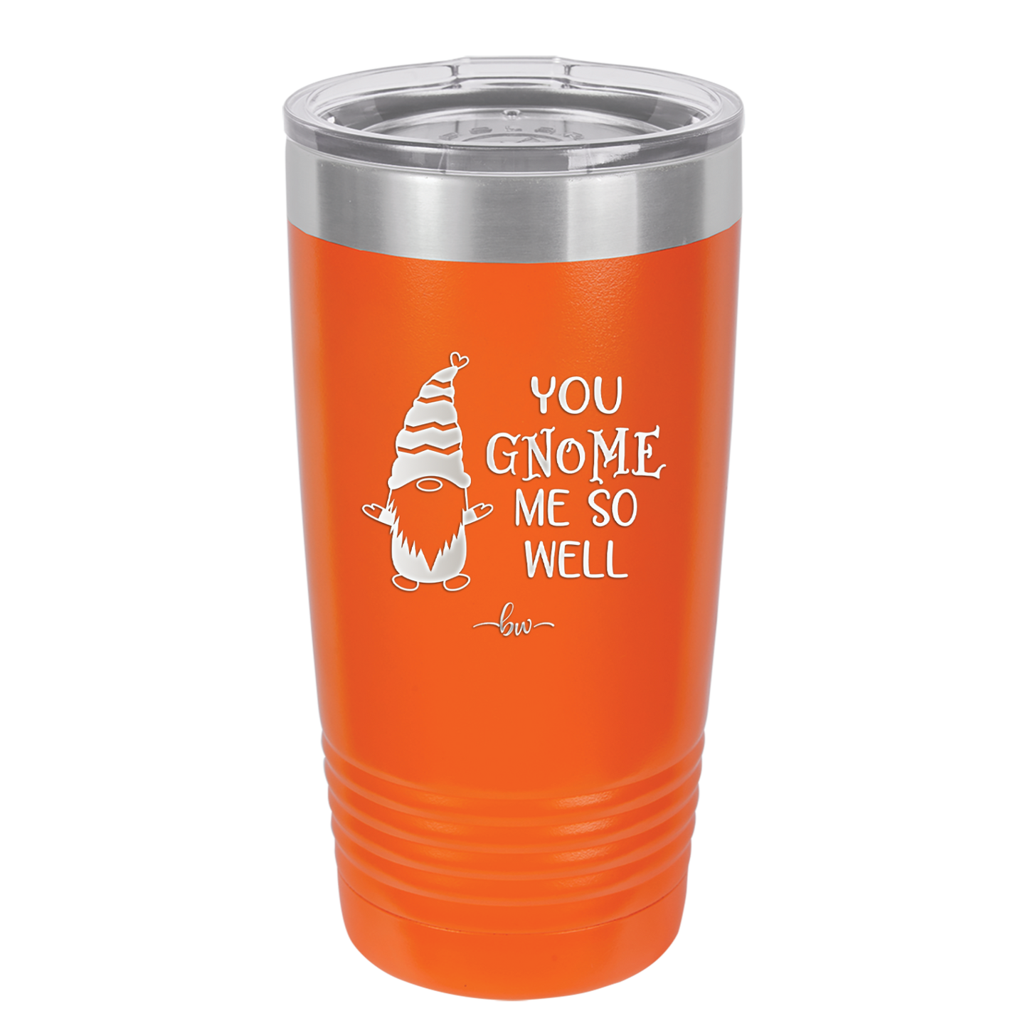 You Gnome Me So Well - Laser Engraved Stainless Steel Drinkware - 2550 -