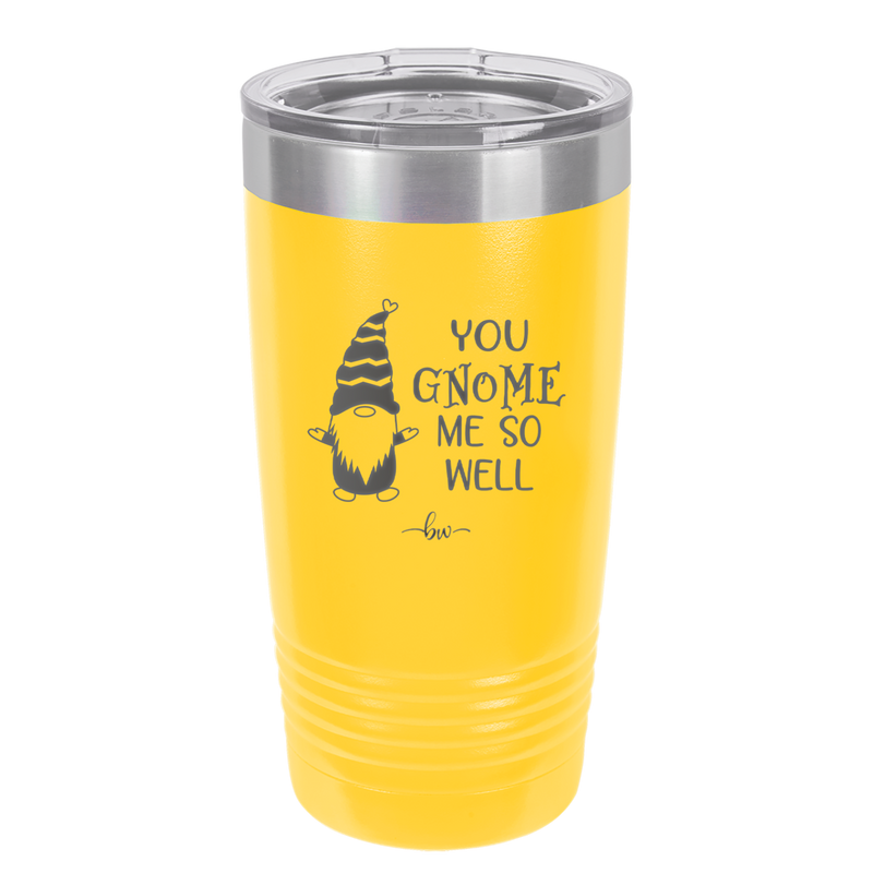You Gnome Me So Well - Laser Engraved Stainless Steel Drinkware - 2550 -
