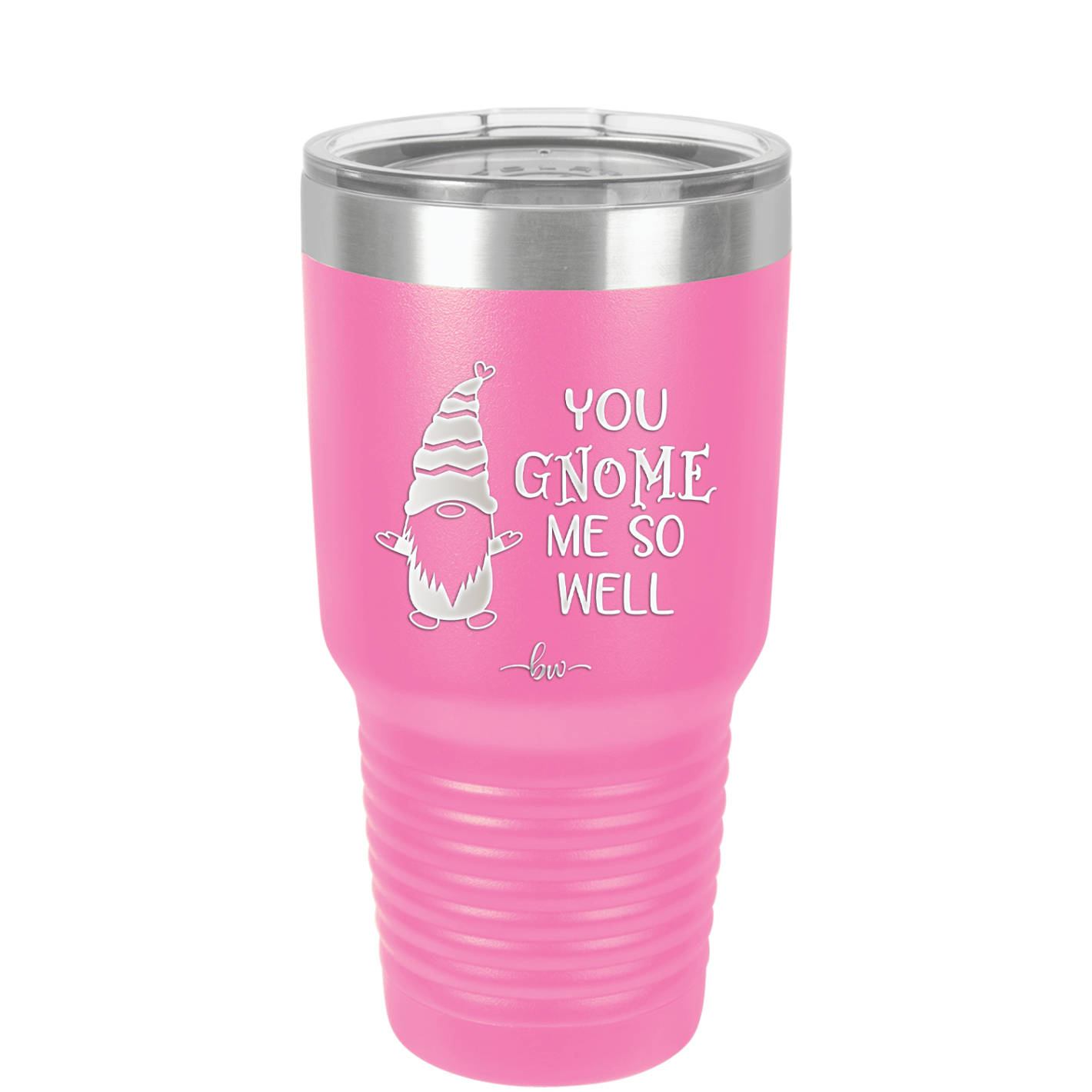 You Gnome Me So Well - Laser Engraved Stainless Steel Drinkware - 2550 -
