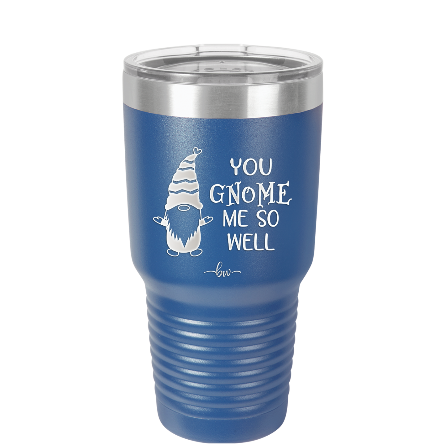 You Gnome Me So Well - Laser Engraved Stainless Steel Drinkware - 2550 -