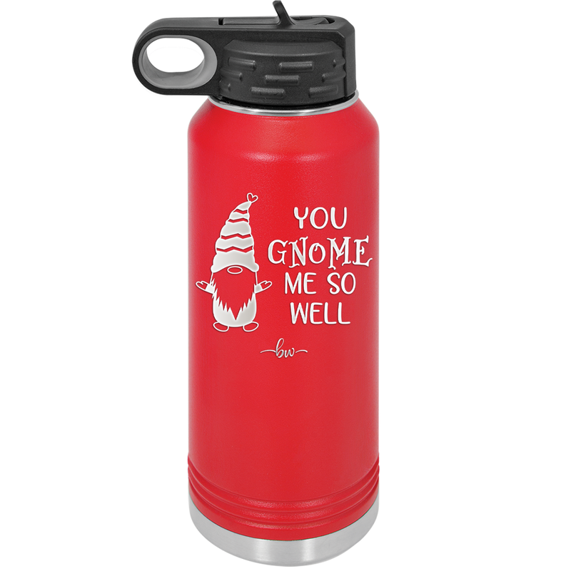 You Gnome Me So Well - Laser Engraved Stainless Steel Drinkware - 2550 -