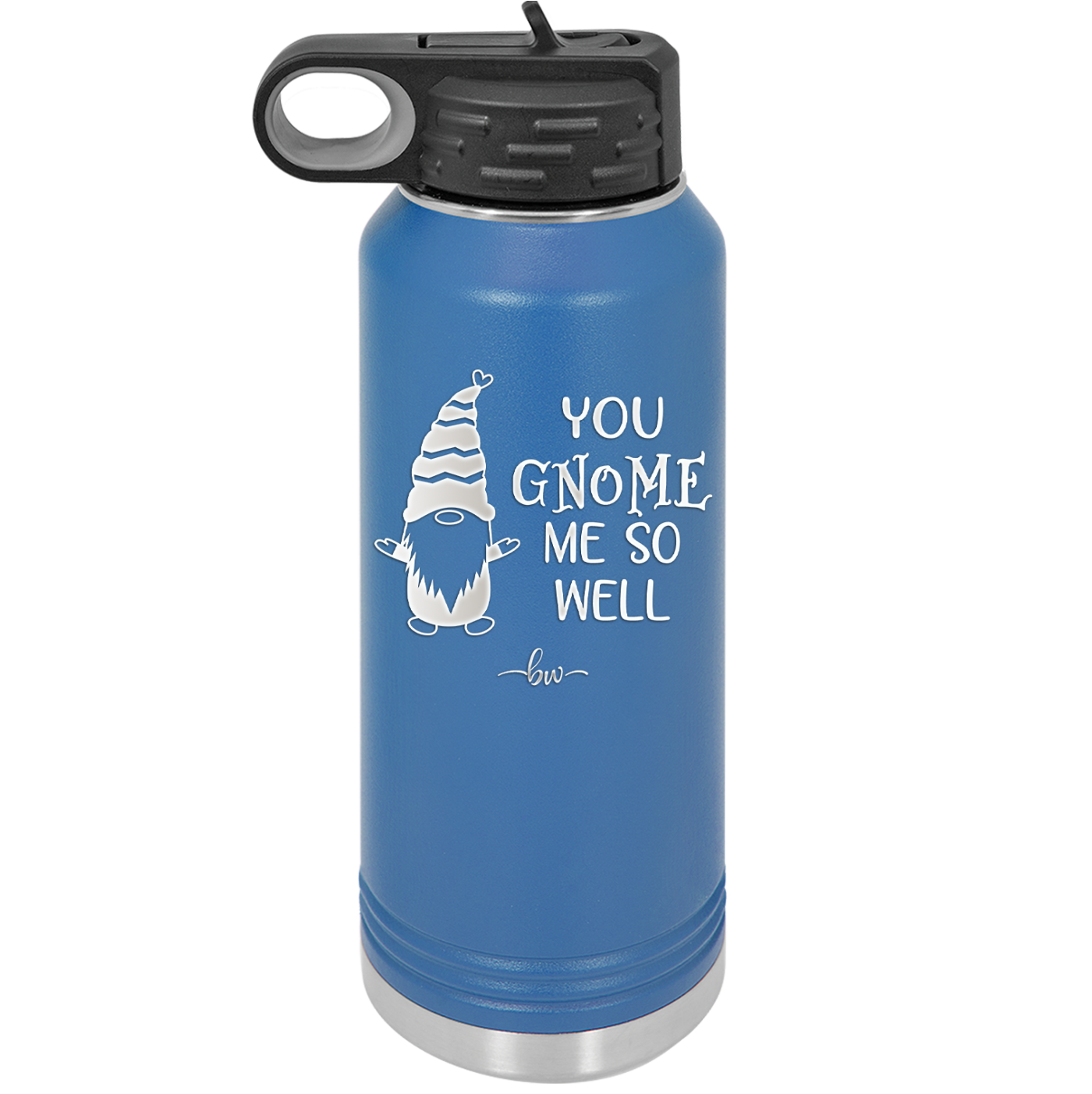 You Gnome Me So Well - Laser Engraved Stainless Steel Drinkware - 2550 -
