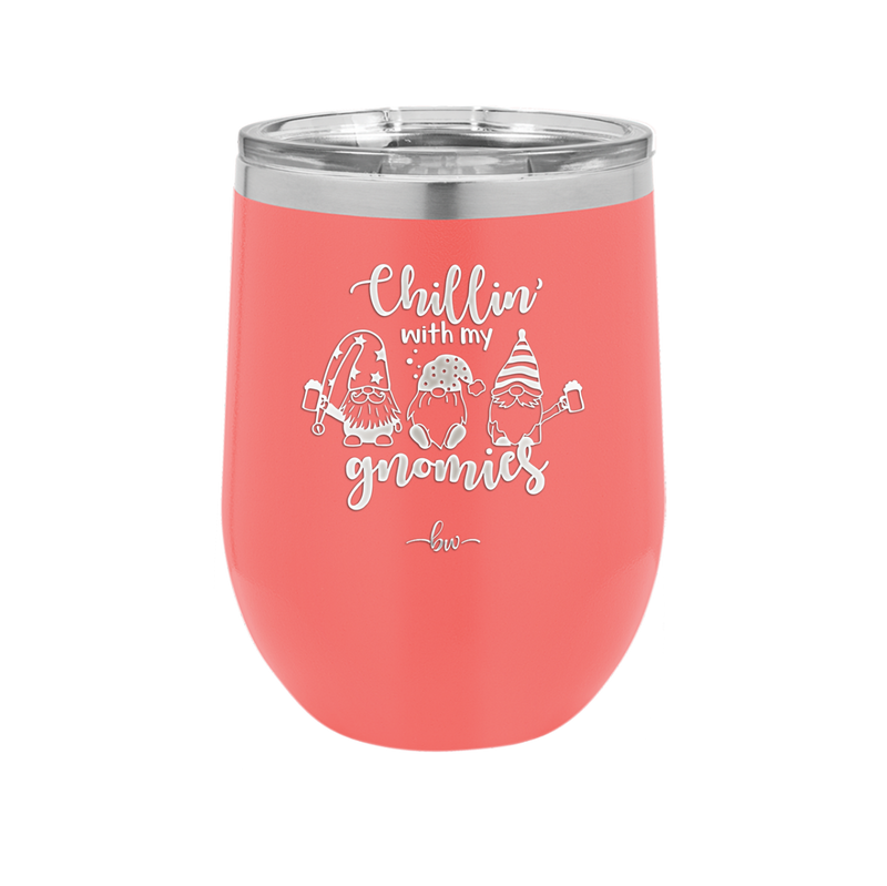 Chillin with My Gnomies - Laser Engraved Stainless Steel Drinkware - 2551 -