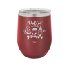 Chillin with My Gnomies - Laser Engraved Stainless Steel Drinkware - 2551 -