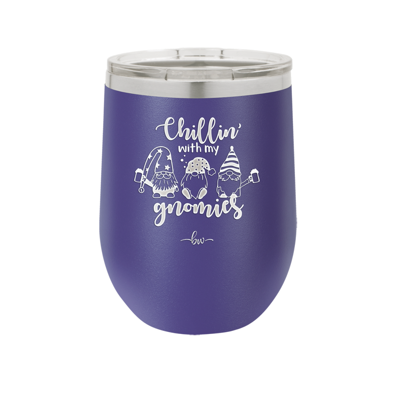 Chillin with My Gnomies - Laser Engraved Stainless Steel Drinkware - 2551 -