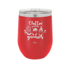 Chillin with My Gnomies - Laser Engraved Stainless Steel Drinkware - 2551 -