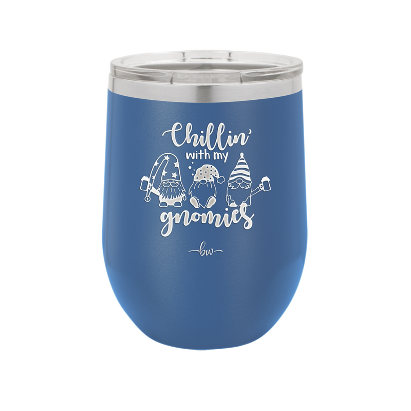 Chillin with My Gnomies - Laser Engraved Stainless Steel Drinkware - 2551 -