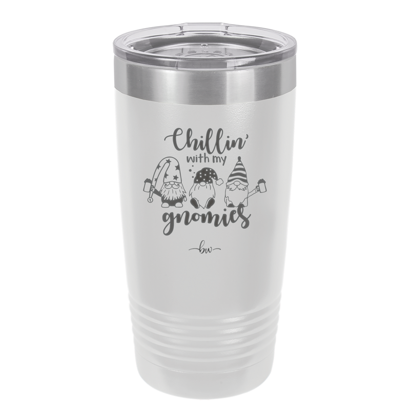 Chillin with My Gnomies - Laser Engraved Stainless Steel Drinkware - 2551 -