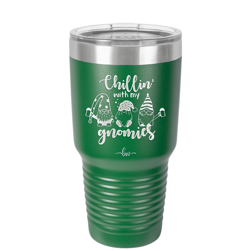 Chillin with My Gnomies - Laser Engraved Stainless Steel Drinkware - 2551 -