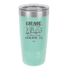 Home is Where Your Gnome is - Laser Engraved Stainless Steel Drinkware - 2552 -