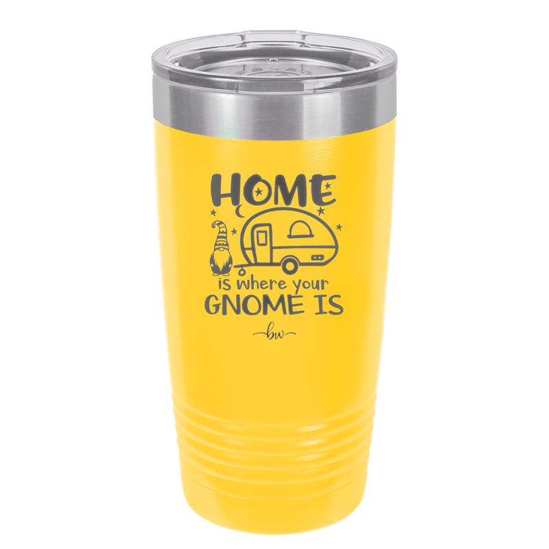 Home is Where Your Gnome is - Laser Engraved Stainless Steel Drinkware - 2552 -
