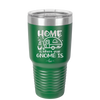 Home is Where Your Gnome is - Laser Engraved Stainless Steel Drinkware - 2552 -