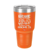 Home is Where Your Gnome is - Laser Engraved Stainless Steel Drinkware - 2552 -