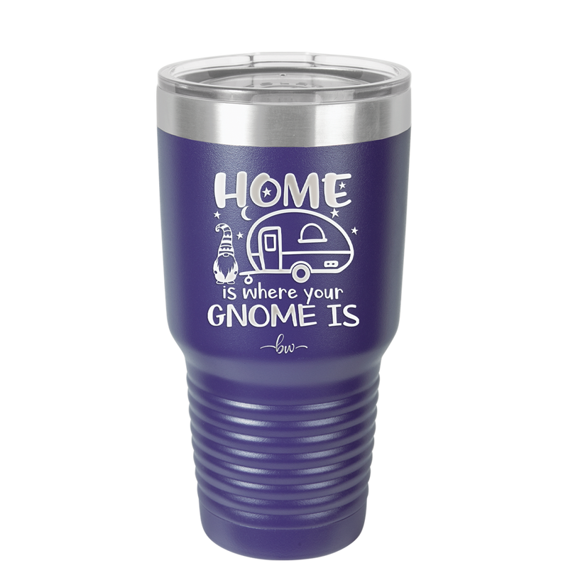 Home is Where Your Gnome is - Laser Engraved Stainless Steel Drinkware - 2552 -