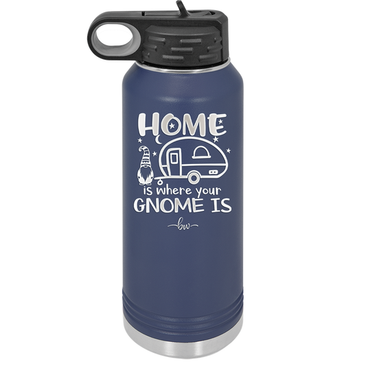 Home is Where Your Gnome is - Laser Engraved Stainless Steel Drinkware - 2552 -