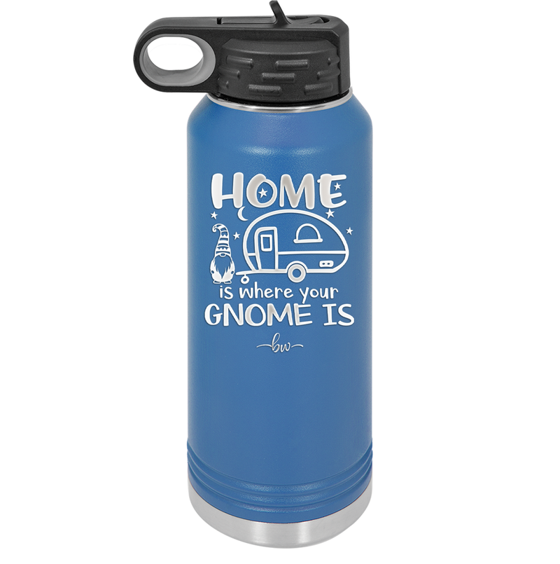Home is Where Your Gnome is - Laser Engraved Stainless Steel Drinkware - 2552 -