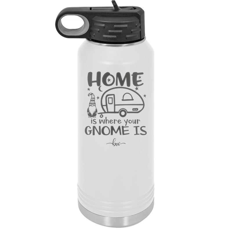 Home is Where Your Gnome is - Laser Engraved Stainless Steel Drinkware - 2552 -
