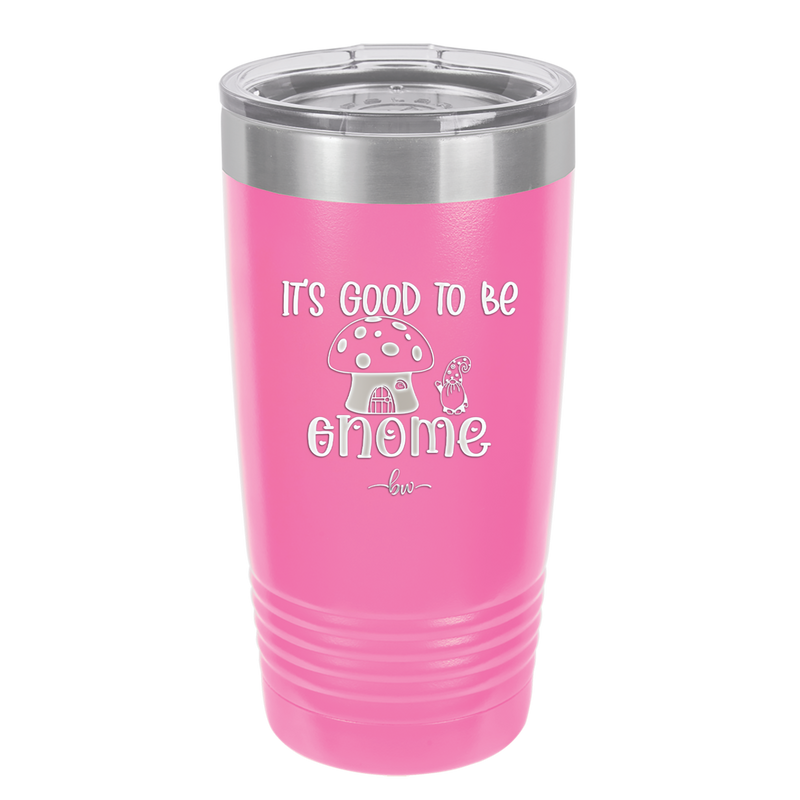 It's Good to Be Gnome 1 - Laser Engraved Stainless Steel Drinkware - 2553 -