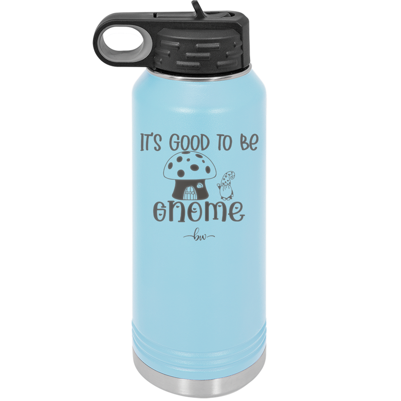 It's Good to Be Gnome 1 - Laser Engraved Stainless Steel Drinkware - 2553 -