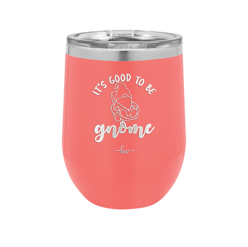It's Good to Be Gnome 2 - Laser Engraved Stainless Steel Drinkware - 2554 -