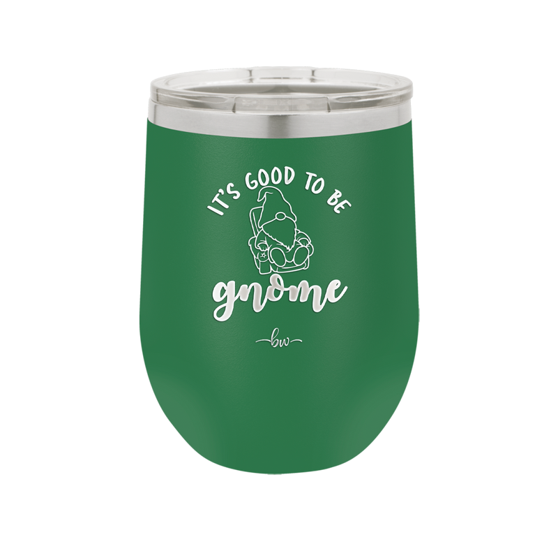 It's Good to Be Gnome 2 - Laser Engraved Stainless Steel Drinkware - 2554 -